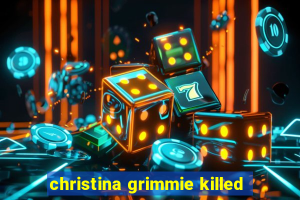 christina grimmie killed